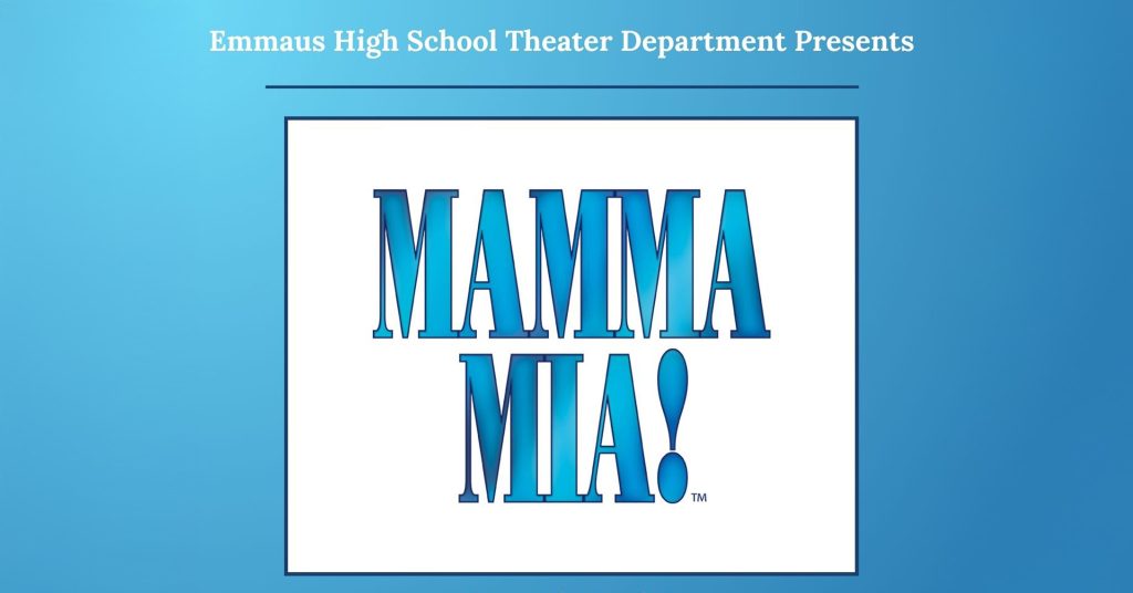 The Emmaus High School Theater Department presents Mamma Mia!